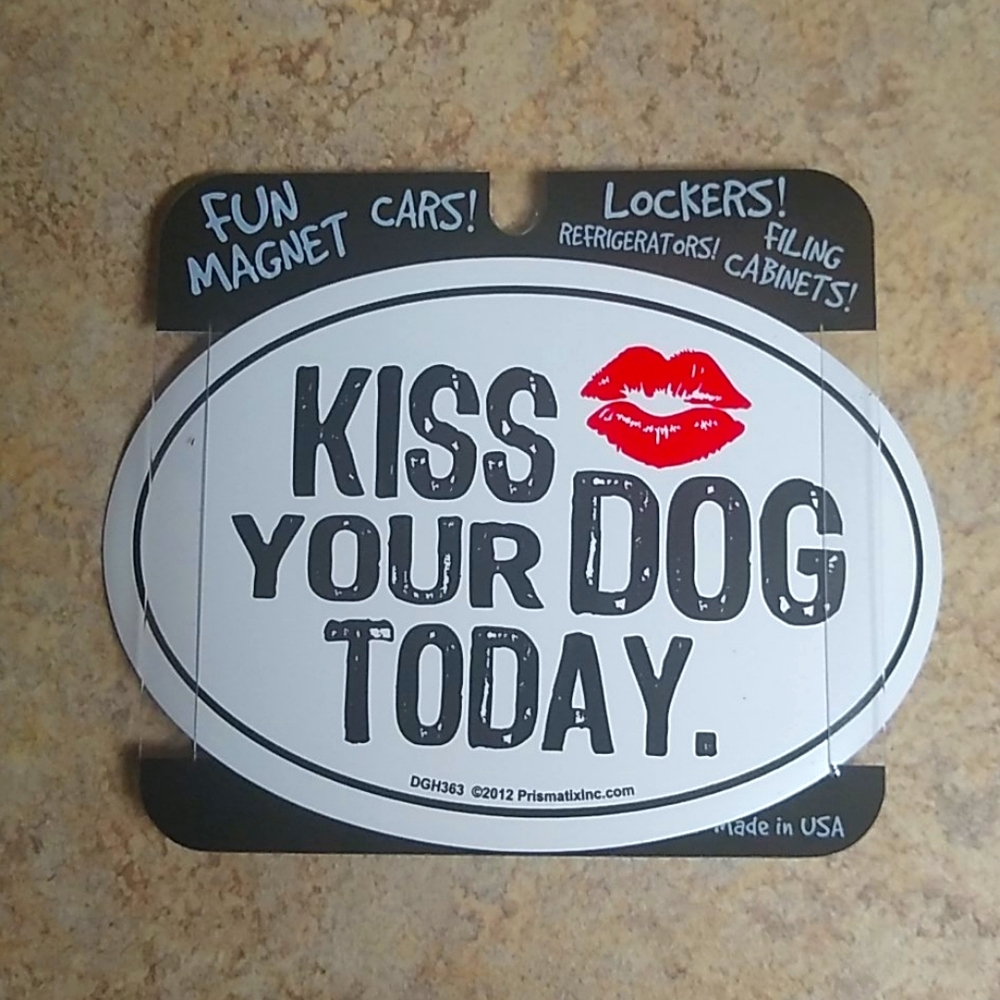 Kiss Your Dog Today Magnet New